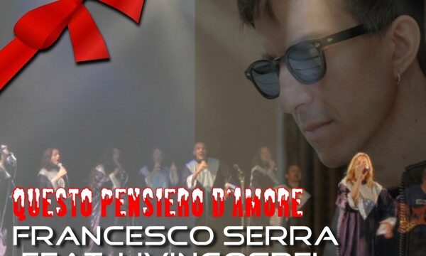Francesco Serra Feat  LivinGospel , Questo pensiero d’amore (Christmas Version) : un omaggio per augurare buone feste
