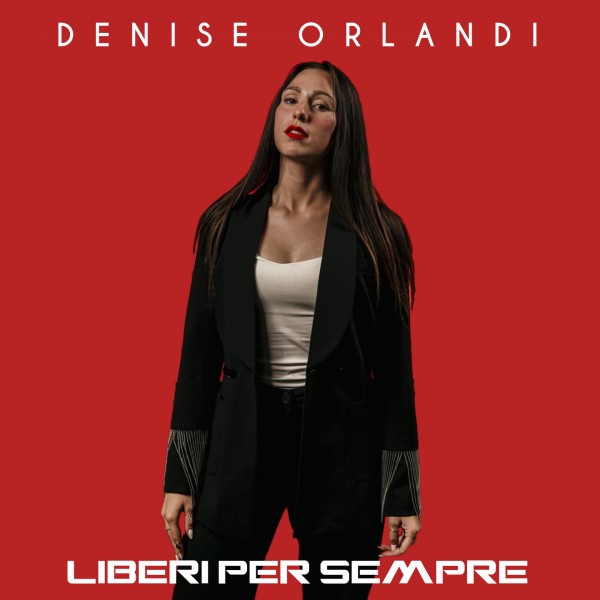 “Denise Orlandi , Liberi per Sempre” è il primo inedito dell’artista marchigiana