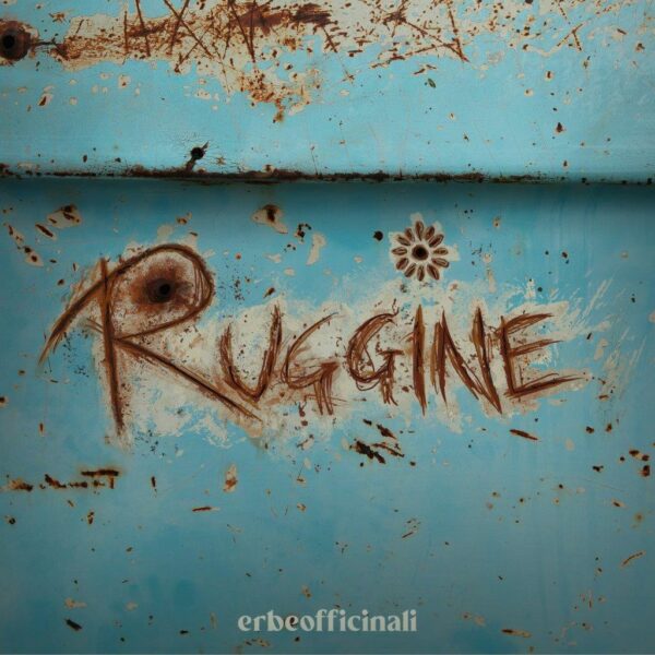 Erbe Officinali il nuovo singolo di “Ruggine”