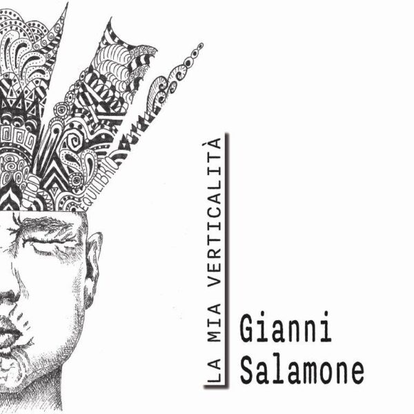 “Gianni Salomone , La mia verticalità” in radio il singolo che anticipa e dà il titolo all’album del cantautore fiorentino