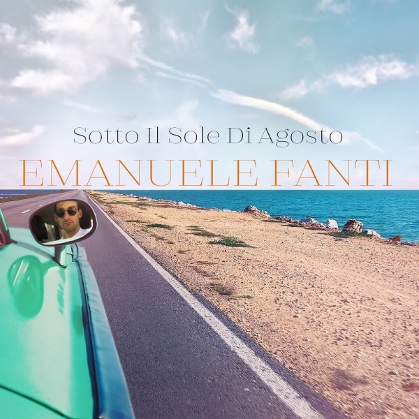 Emanuele Fanti il nuovo singolo Sotto il sole di agosto